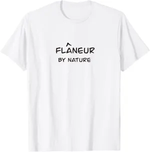 Flaneur By Nature - Means Wanderer Stroller Loafer T-Shirt