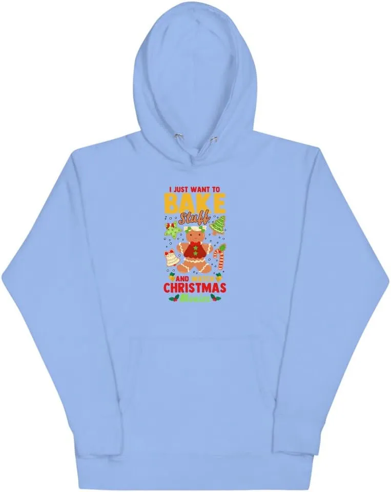 I Just Want To Bake Stuff and Watch Christmas Movies Unisex Hoodie Funny Sarcastic Stocking Stuffer Gift Idea